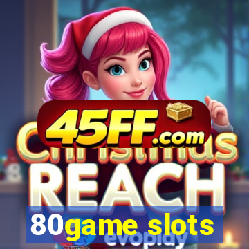80game slots